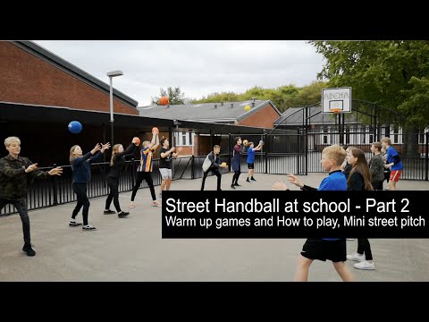 Street Handball at school, Part 2, Warm up games, How to play, Mini Street Pitch, 7th and 8th grade.
